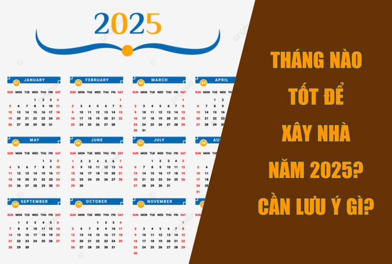 xem ngày tháng làm nhà năm 2025