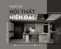 THIẾT KẾ NỘI THẤT HIỆN ĐẠI TẠO RA KHÔNG GIAN SỐNG SANG TRỌNG